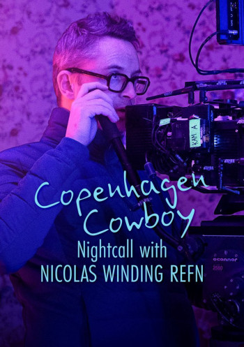 Cao bồi Copenhagen: Trò chuyện đêm với Nicolas Winding Refn (Copenhagen Cowboy: Nightcall with Nicolas Winding Refn) [2023]