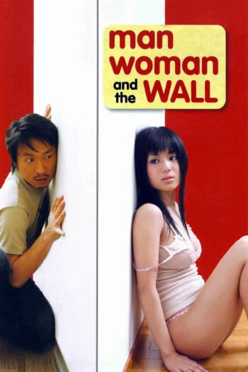 Chàng Trai Cô Gái Và Bức Tường  (Man, Woman & the Wall) [2006]