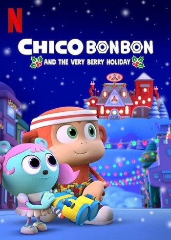 Chico Bon Bon và ngày lễ ngọt ngào (Chico Bon Bon and the Very Berry Holiday) [2020]