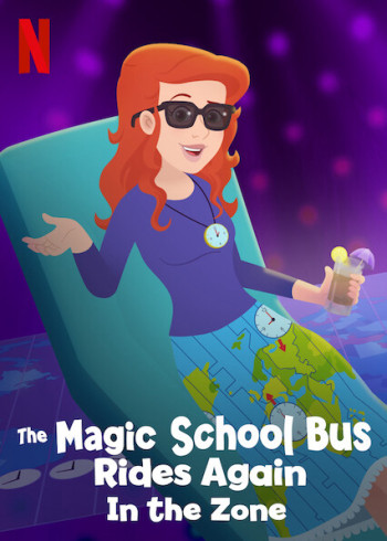 Chuyến xe khoa học kỳ thú: Các múi giờ (The Magic School Bus Rides Again In the Zone) [2020]