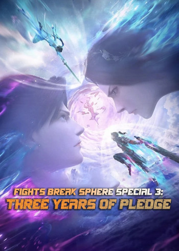 Đấu Phá Thương Khung Hẹn Ước Ba Năm (Fights Break Sphere Special 3: Three Years of Pledge) [2023]