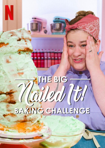 Dễ như ăn bánh! Thử thách siêu cấp (The Big Nailed It Baking Challenge) [2024]