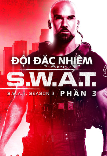 Đội Đặc Nhiệm SWAT (Phần 3) (S.W.A.T. (Season 3)) [2019]