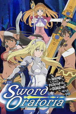 Hầm ngục tối: Thanh gươm Oratoria (Sword Oratoria: Is It Wrong to Try to Pick Up Girls in a Dungeon? On the Side) [2017]