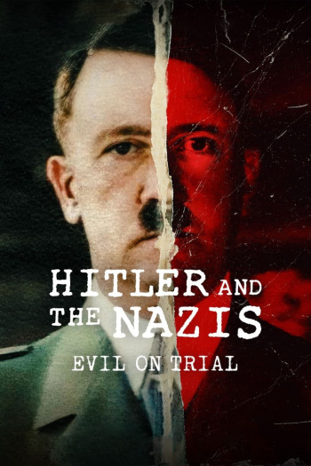 Hitler và bè lũ quốc xã: Phán xử ác quỷ (Hitler and the Nazis: Evil on Trial) [2024]