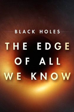 Hố đen: Giới hạn hiểu biết của chúng ta (Black Holes | The Edge of All We Know) [2021]