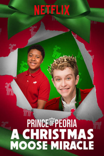 Hoàng tử Peoria: Phép màu Giáng Sinh (Prince of Peoria: A Christmas Moose Miracle) [2018]