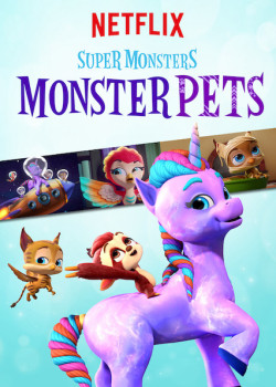 Hội quái siêu cấp: Quái vật thú cưng (Super Monsters Monster Pets) [2019]