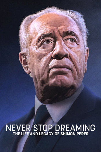Không ngừng ước mơ: Cuộc đời và di sản của Shimon Peres (Never Stop Dreaming: The Life and Legacy of Shimon Peres) [2022]