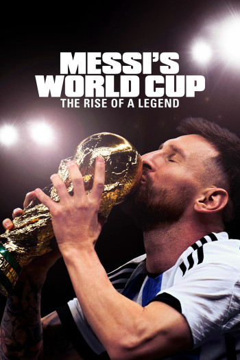 Kỳ World Cup Của Messi: Huyền Thoại Tỏa Sáng - Messi's World Cup: The Rise of a Legend (Messi's World Cup: The Rise of a Legend) [2024]