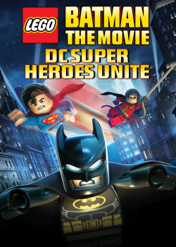LEGO Batman: The Movie - DC Superheroes Unite (LEGO Batman: The Movie - DC Superheroes Unite) [2013]