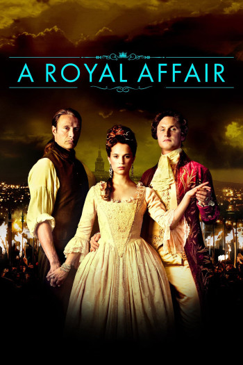 Ngoại Tình Hoàng Tộc (A Royal Affair) [2012]