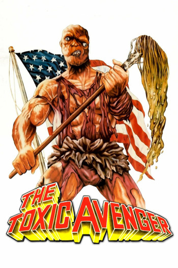 Người Hùng Nhiễm Độc Báo Thù (The Toxic Avenger) [1984]