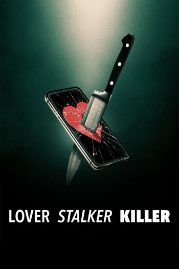 Người yêu, kẻ rình mò, sát nhân (Lover, Stalker, Killer) [2024]