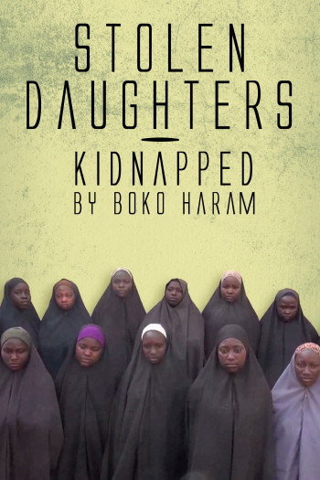 Những Người Con Gái Bị Boko Haram Bắt Cóc (Stolen Daughters: Kidnapped By Boko Haram) [2018]