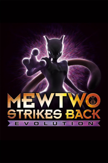 Pokémon: Mewtwo phản công – Tiến hóa (Pokémon: Mewtwo Strikes Back - Evolution) [2019]