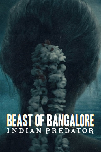 Sát nhân Ấn Độ: Dã thú Bangalore (Beast of Bangalore: Indian Predator) [2022]