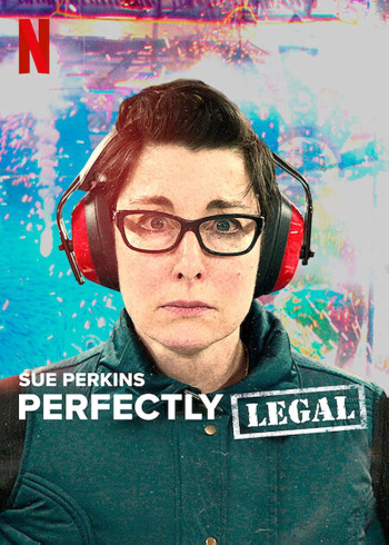 Sue Perkins: Hoàn toàn hợp pháp (Sue Perkins: Perfectly Legal) [2022]