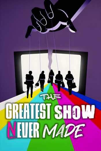 The Greatest Show Never Made (The Greatest Show Never Made) [2023]