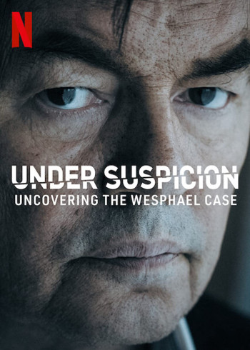 Tình nghi: Lật mở vụ án Wesphael (Under Suspicion: Uncovering the Wesphael Case) [2021]