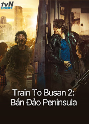 Train To Busan 2: Bán Đảo Peninsula (v  ) [2020]