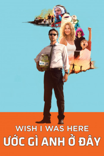 Ước Gì Anh Ở Đây (Wish I Was Here) [2014]