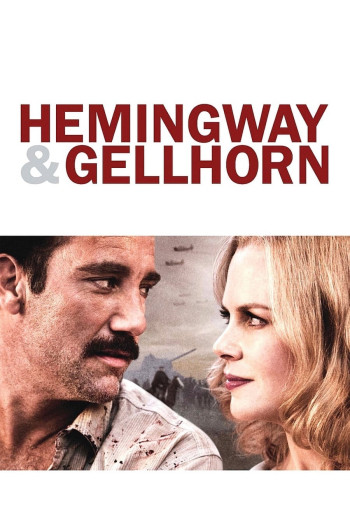Văn Hào Trên Chiến Trận (Hemingway & Gellhorn) [2012]