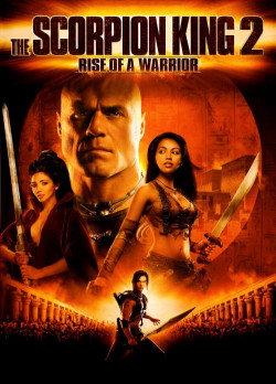 Vua bọ cạp 2: Chiến binh trỗi dậy (The Scorpion King 2: Rise of a Warrior) [2008]
