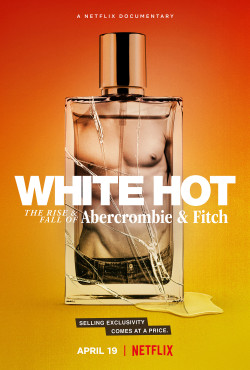 White Hot: Thăng trầm của Abercrombie & Fitch (White Hot: The Rise & Fall of Abercrombie & Fitch) [2022]